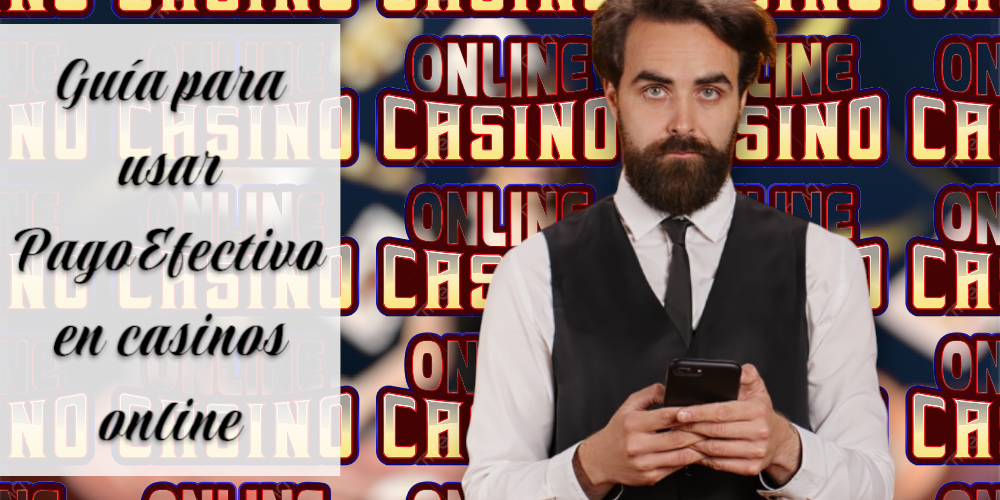 Guía para Usar PagoEfectivo en Casinos Online